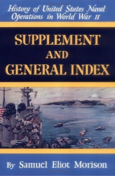 Supplement and General Index (History of United States Naval Operations in World War II)