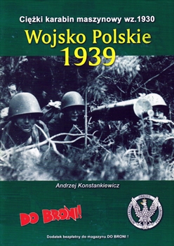 Wojsko Polskie 1939: Ciezki Karabin Maszynowy wz.1930 (Do Broni Dodatek)