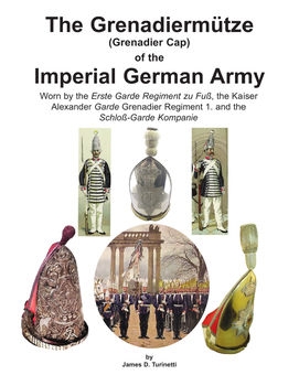 The Grenadermutze (Grenadier Cap) of the Imperial German Army