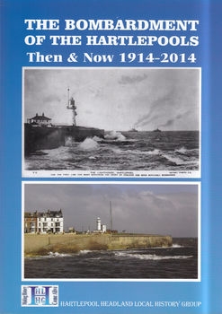 The Bombardment of the HartlePools: Then & Now 1914-2014