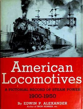 American Locomotives: A Pictorial Record of Steam Power 1900-1950