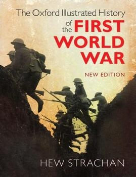 The Oxford Illustrated History of the First World War: New Edition