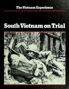 South Vietnam on Trial: Mid-1970 to 1972 (The Vietnam Experience)