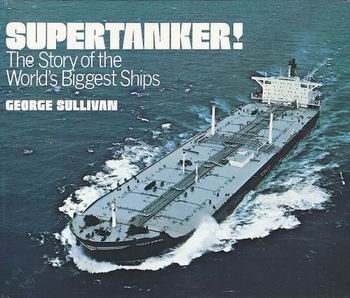 Supertanker! The Story of the World's Biggest Ships