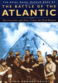 The Royal Naval Museum Book of The Battle of the Atlantic: The Corvettes and Their Crews