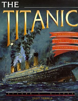 The Titanic: The Extraordinary Story of the 'Unsinkable' Ship