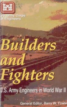 Builders And Fighters: U.S. Army Engineers in World War II