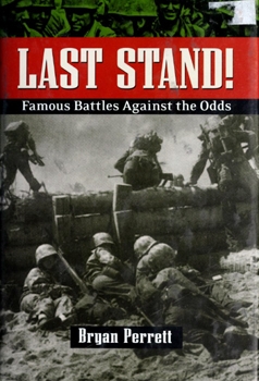 Last Stand! Famous Battles Against the Odds