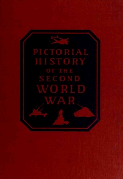Pictorial History of the Second World War: A Photographic Record of all Theaters of Action Chronologically Arranged vol 4