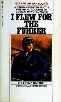 I Flew For the Fuhrer: The Story of a German Fighter Pilot
