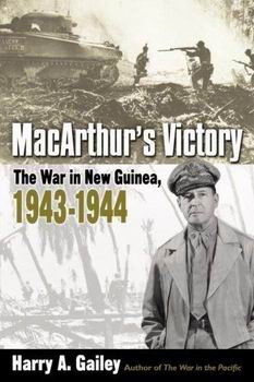 MacArthur's Victory: The War in New Guinea, 1943-1944