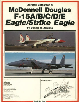 McDonnell Douglas F-15A/B/C/D/E Eagle/Strike Eagle (Aerofax Datagraph 6)