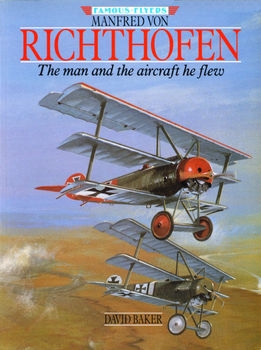 Manfred von Richthofen: The Man and the Aircraft he Flew