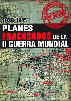 Planes Fracasados de la II Guerra Mundial 1939-1945