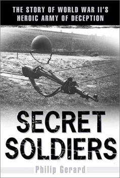 Secret Soldiers: The Story of World War II's Heroic Army of Deception