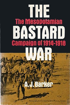 The Bastard War: The Mesopotamian Campaign of 1914-1918