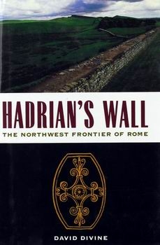 Hadrian's Wall: The North-West Frontier of Rome