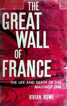 The Great Wall of France: The Triumph of the Maginot Line