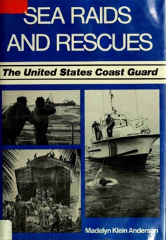 Sea Raids and Rescues: The United States Coast Guard