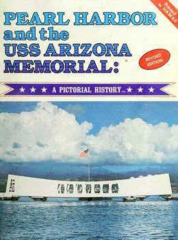 Pearl Harbor and the USS Arizona Memorial: A Pictorial History