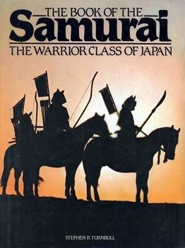 The Book of the Samurai: The Warrior Class of Japan