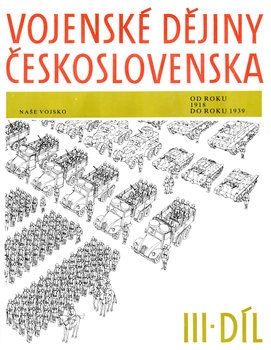 Vojenske Dejiny Ceskoslovenska III. Dil: (1918-1939)