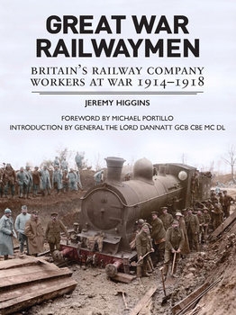 Great War Railwaymen: Britains Railway Company Workers at War 1914-1918
