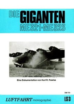 Die Giganten Me 321 - Me 323 (Luftfahrt Monographie LS3)
