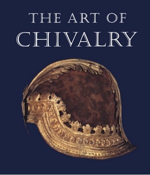 The Art of Chivalry: European Arms and Armor from The Metropolitan Museum of Art