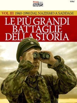 Le Pui Grandu Bataglie Della Storia Vol.III: 1940-1990 Dal Nazismo A Saddam (Focus Storia: Wars Special)