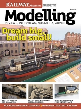 Railway Magazine Guide to Modelling 2017-05