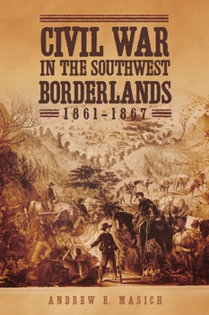 Civil War in the Southwest Borderlands 1861-1867