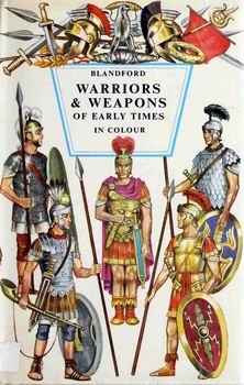 Warriors and Weapons of Early Times in Colour