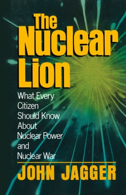 The Nuclear Lion: What Every Citizen Should Know About Nuclear Power and Nuclear War