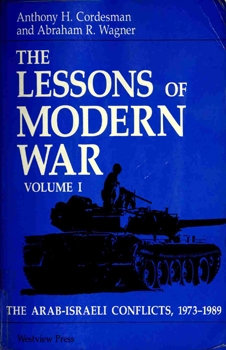 The Arab-Israeli Conflicts, 1973-1989 (The Lessons of Modern War Volume I)
