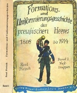 Formations und Uniformierungsgeschichte des Preussischen Heeres 1808-1914 Band I