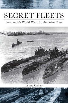 Secret Fleets: Fremantles World War II Submarine Base
