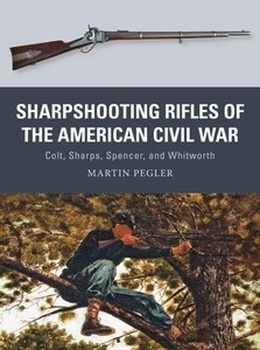 Sharpshooting Rifles of the American Civil War (Osprey Weapon 56)