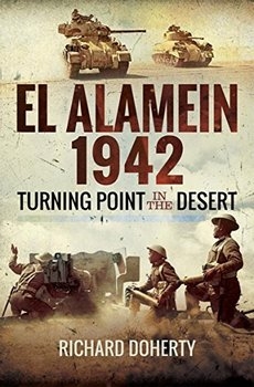 El Alamein 1942: Turning Point in the Desert [Pen and Sword]