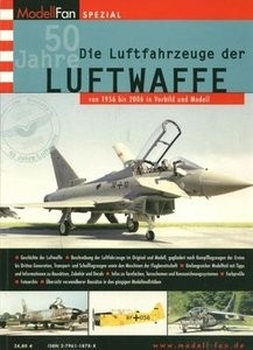 Die Luftfahrzeuge der Luftwaffe von 1956 bis 2006 (ModellFan Spezial 50 Jahre)