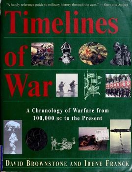 Timelines of War: A Chronology of Warfare From 100,000 B.C. to the Present