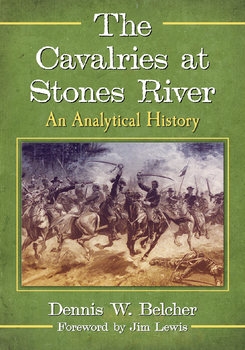  The Cavalries at Stones River: An Analytical History