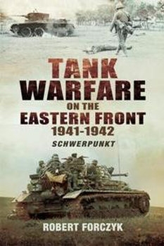  Tank Warfare on the Eastern Front 1941-1942: Schwerpunkt