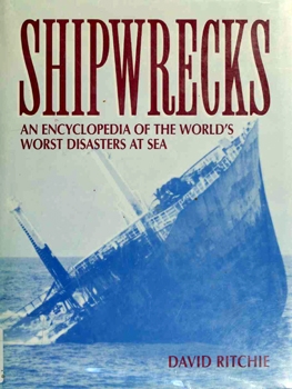 Shipwrecks: An Encyclopedia of the World's Worst Disasters at Sea
