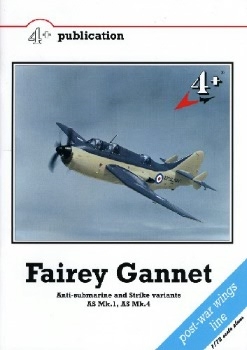 Fairey Gannet: Anti-Submarine and Strike Variants AS Mk.1, AS Mk.4