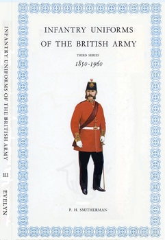 Infantry Uniforms of the British Army Third Series: 1850-1960