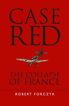 Case Red: The Collapse of France (Osprey General Military)