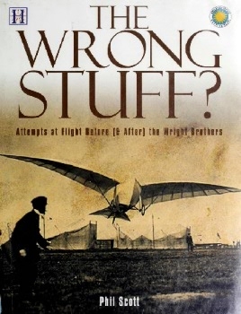 The Wrong Stuff?: Attempts at Flight Before (& After) the Wright Brothers