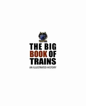 The Big Book of Trains: An Illustrated History