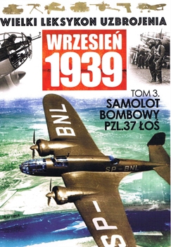 Samolot bombowy PZL.37 Los (Wielki Leksykon Uzbrojenia Wrzesien 1939 tom 03)